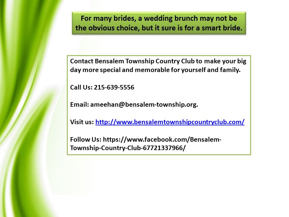 Contact Bensalem Township Country Club to make your big day more special and memorable for yourself and family.