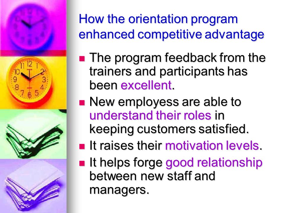 How the orientation program enhanced competitive advantage The program feedback from the trainers and participants has been excellent.