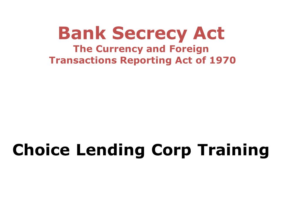 Bank Secrecy Act The Currency And Foreign Transactions Reporting Act Of ...