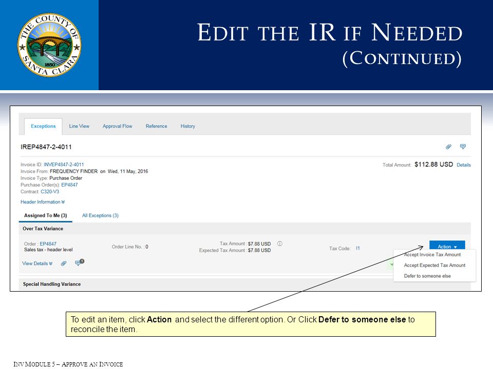 E DIT THE IR IF N EEDED (C ONTINUED ) To edit an item, click Action and select the different option.