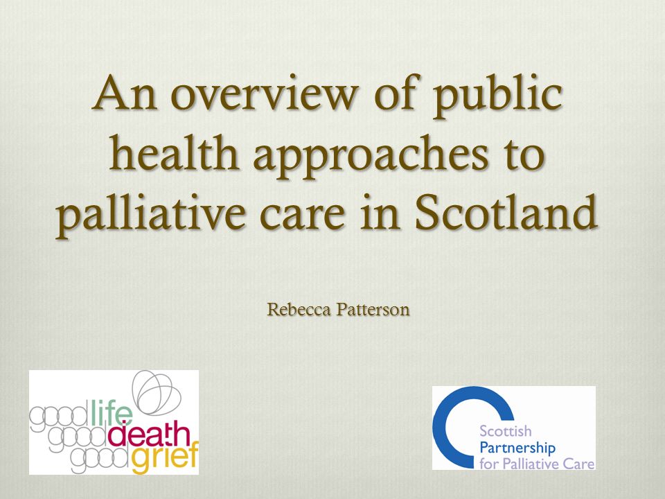 An overview of public health approaches to palliative care in Scotland ...