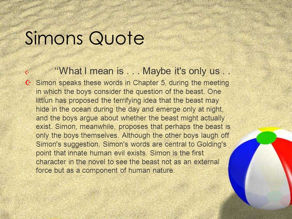 Simons Quote  What I mean is... Maybe it s only us..