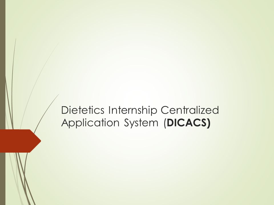 Dietetics Internship Centralized Application System ( DICACS)