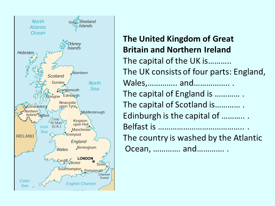 The United Kingdom of Great Britain and Northern Ireland The capital of the  UK is……….. The UK consists of four parts: England, Wales,………….. and……………  ppt download
