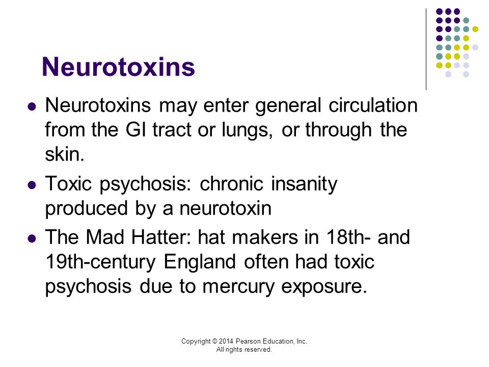 Neurotoxins Neurotoxins may enter general circulation from the GI tract or lungs, or through the skin.