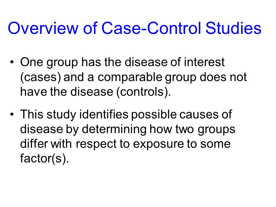 Chapter 9: Case Control Studies Objectives: -List advantages and  disadvantages of case-control studies -Identify how selection and  information bias can. - ppt download