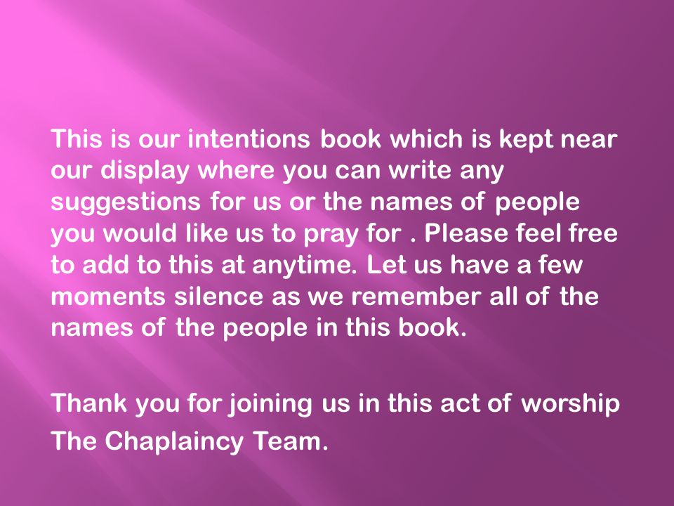 This is our intentions book which is kept near our display where you can write any suggestions for us or the names of people you would like us to pray for.