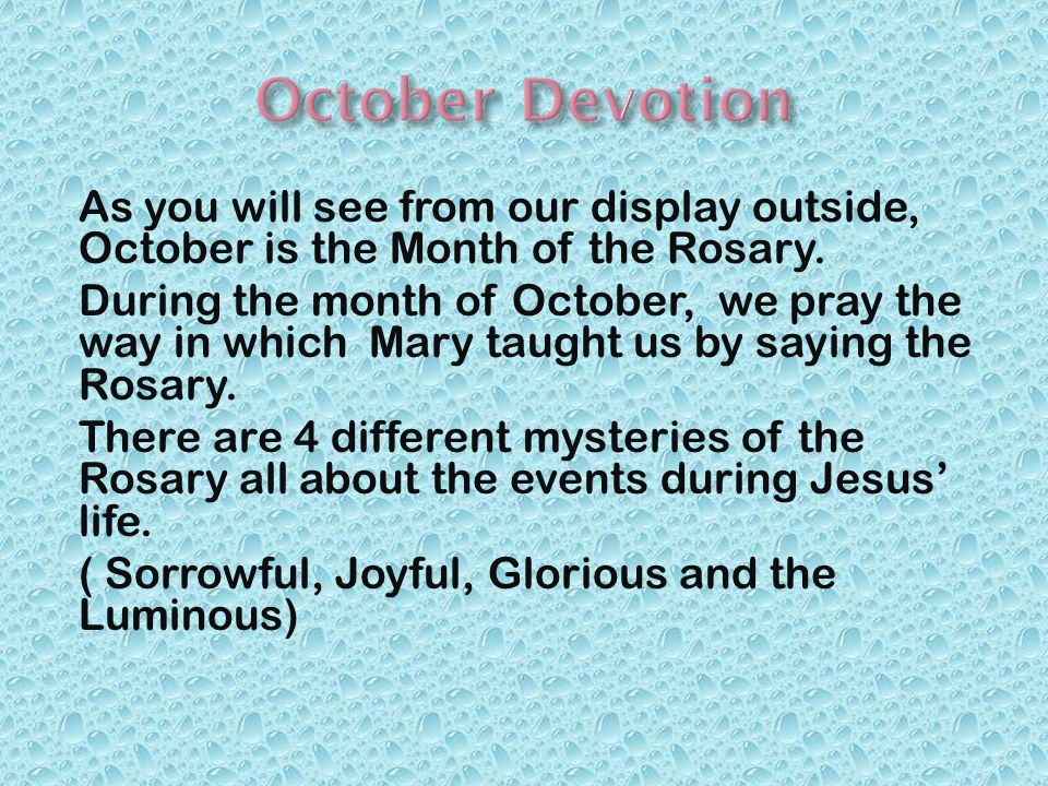 As you will see from our display outside, October is the Month of the Rosary.