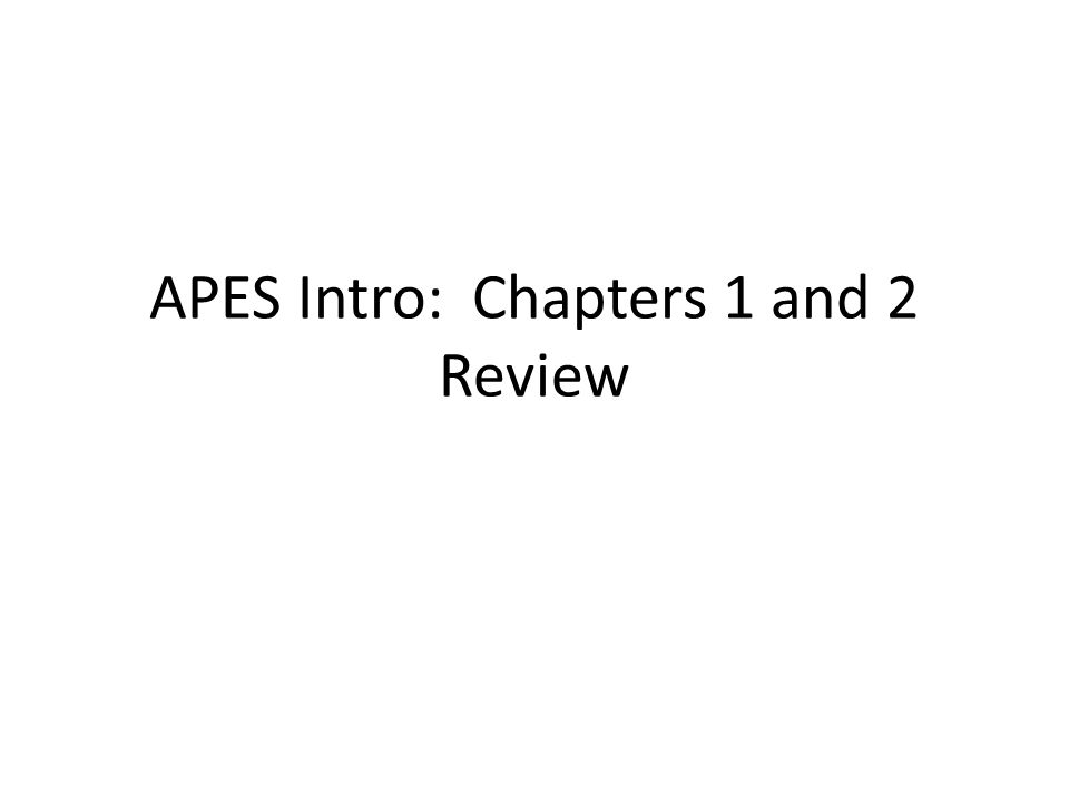 APES Intro: Chapters 1 and 2 Review
