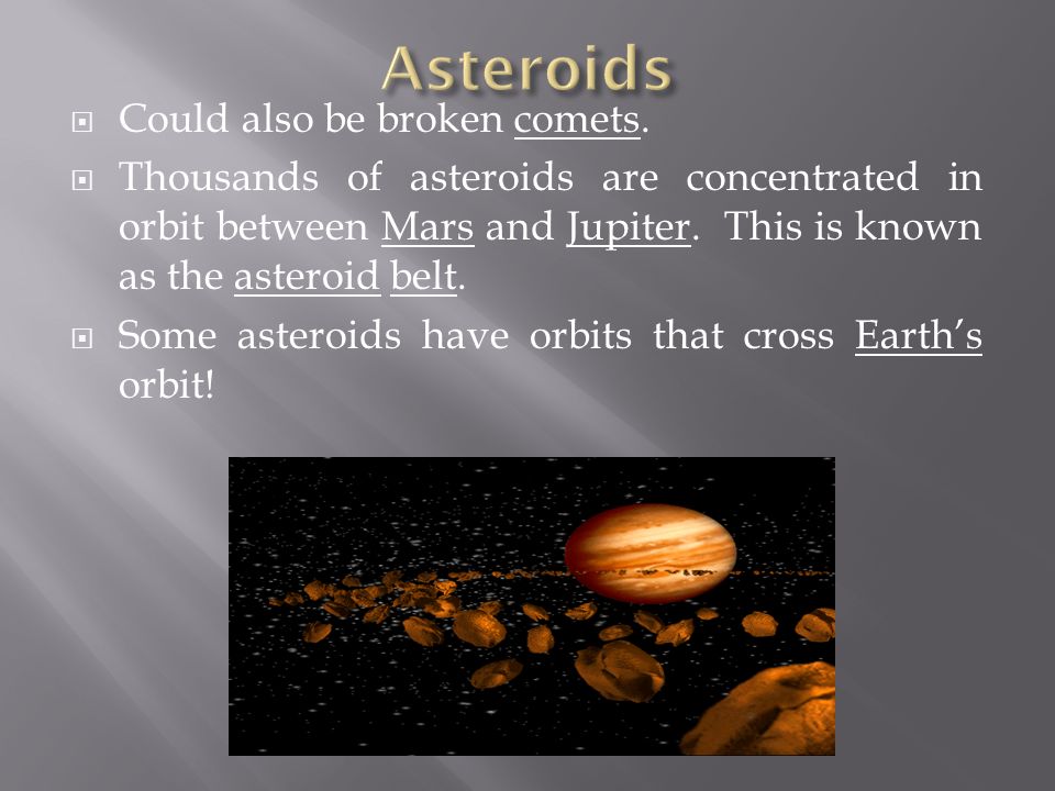  Could also be broken comets.