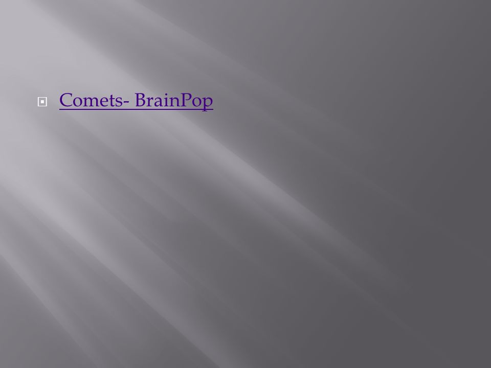  Comets- BrainPop Comets- BrainPop