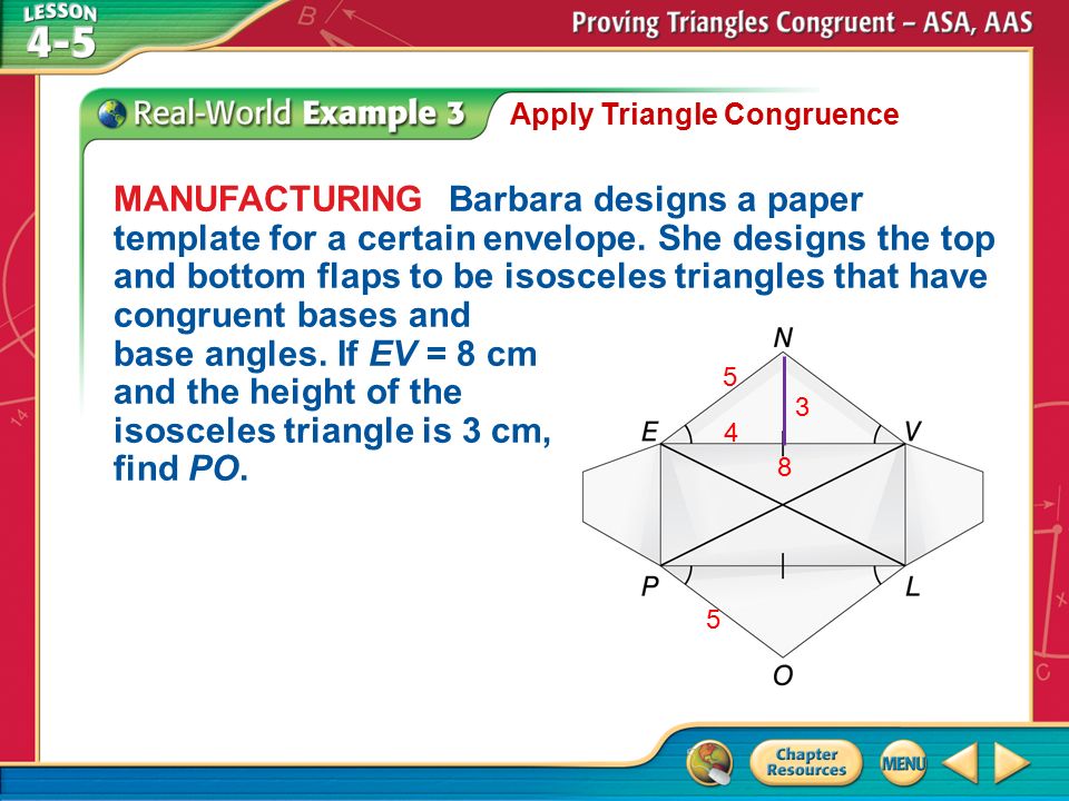Example 3 Apply Triangle Congruence MANUFACTURING Barbara designs a paper template for a certain envelope.