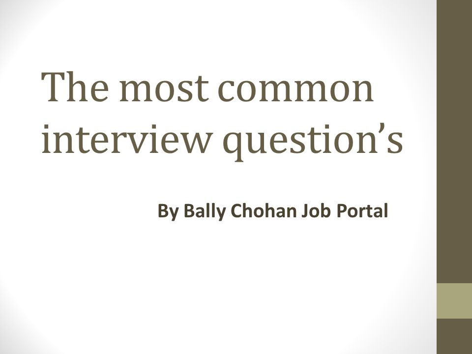 The most common interview question’s By Bally Chohan Job Portal