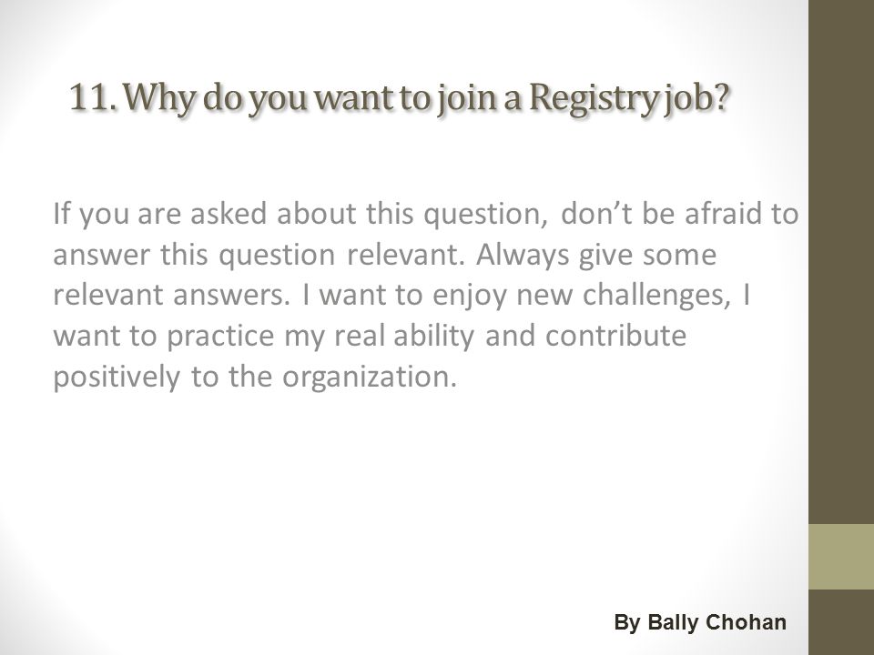 11. Why do you want to join a Registry job.