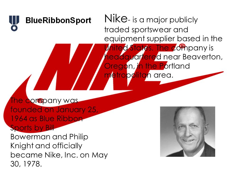 Nike - is a major publicly traded sportswear and equipment supplier based  in the United States. The company is headquartered near Beaverton, Oregon,  - ppt download