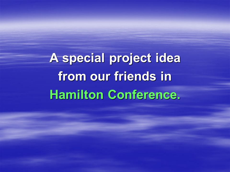 A special project idea from our friends in Hamilton Conference.