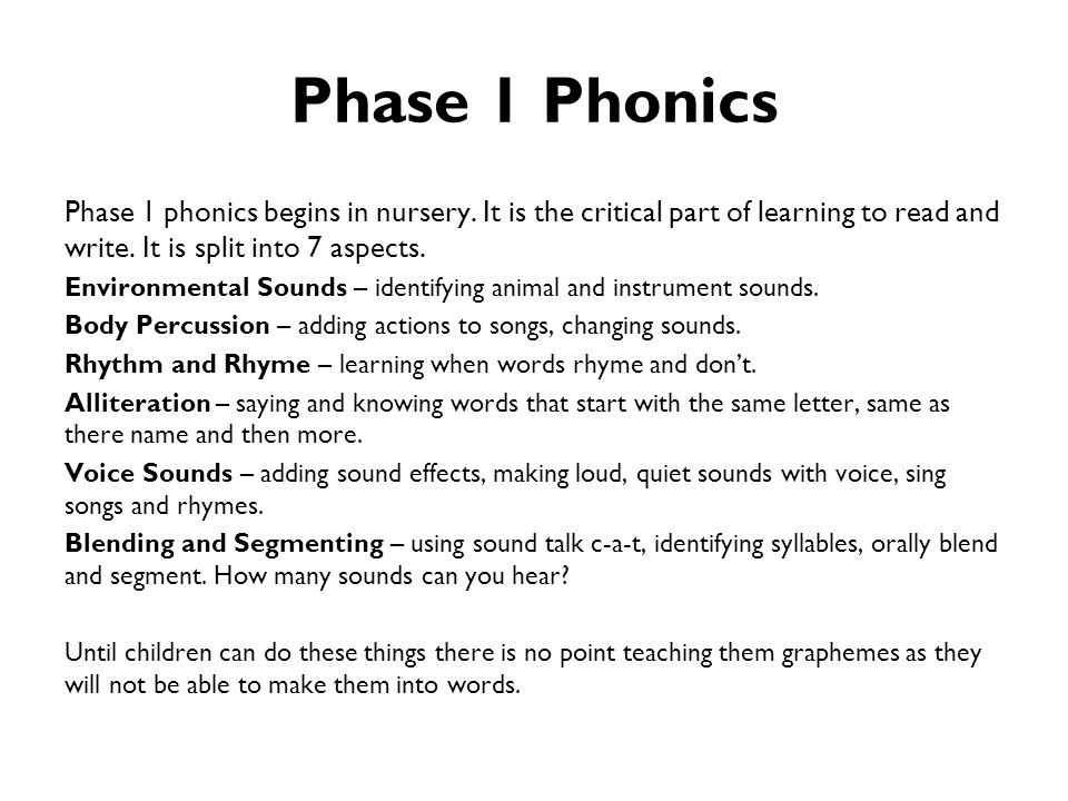 Phase 1 Phonics Phase 1 phonics begins in nursery. It is the critical part  of learning to read and write. It is split into 7 aspects. Environmental  Sounds. - ppt download