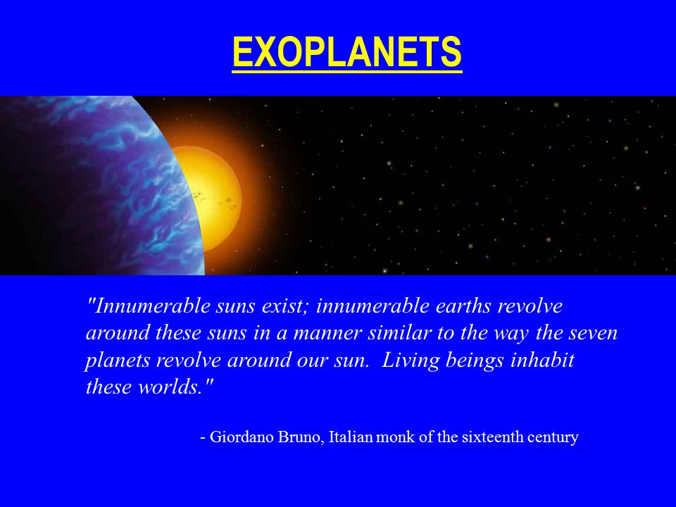 EXOPLANETS Innumerable suns exist; innumerable earths revolve around these suns in a manner similar to the way the seven planets revolve around our sun.