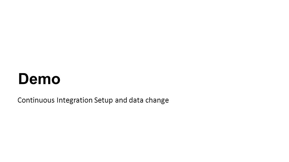 Continuous Integration Setup and data change Demo