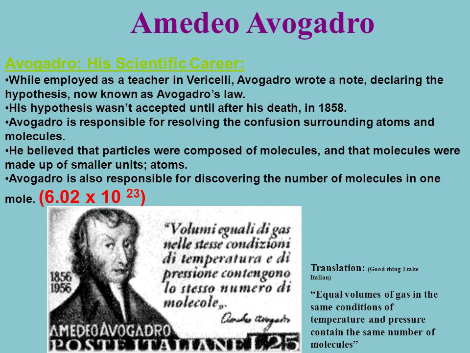 Amedeo Avogadro Avogadro: His Life: Avogadro was born on August 9, 1776 in Turin, Italy.
