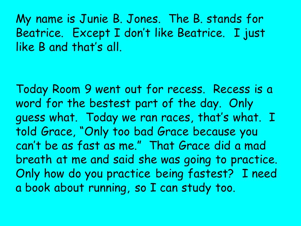 JUNIE B. MEETS MELVIL D My name is Junie B. Jones. The B. stands