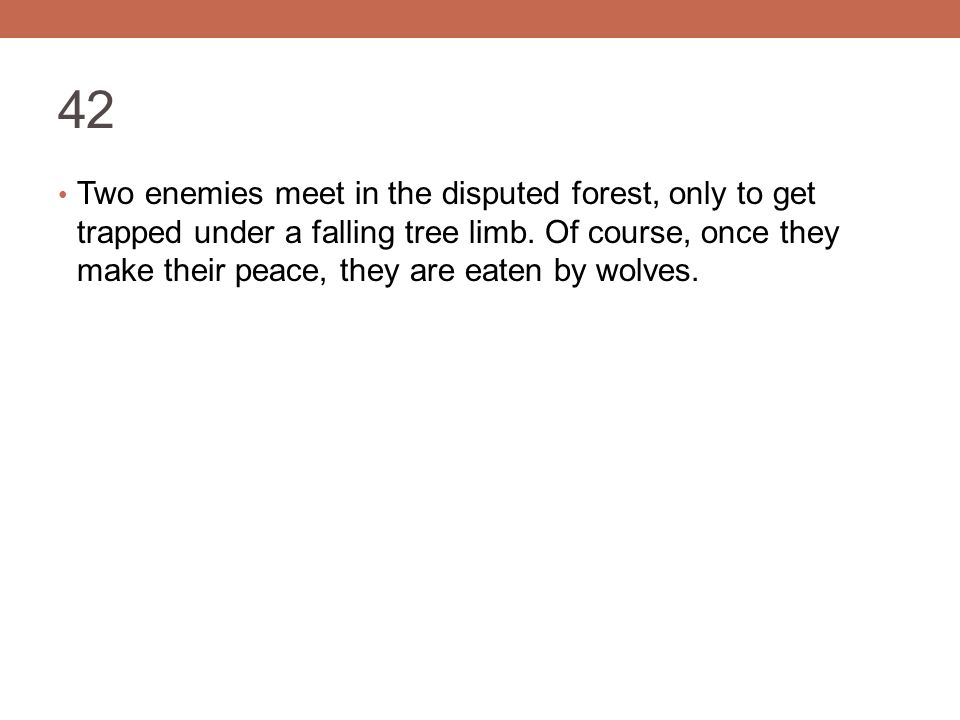 42 Two enemies meet in the disputed forest, only to get trapped under a falling tree limb.