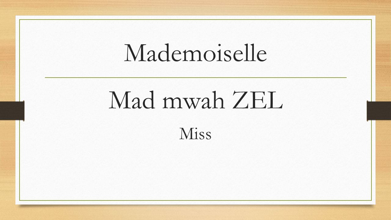 Mademoiselle Mad mwah ZEL Miss