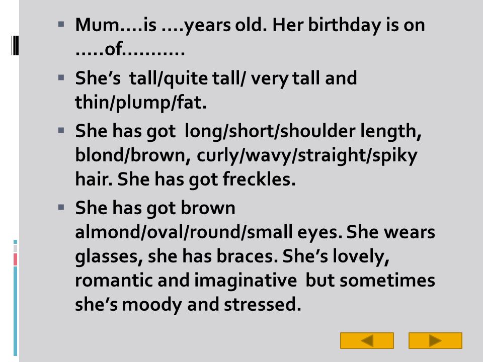  Mum….is ….years old. Her birthday is on …..of………..
