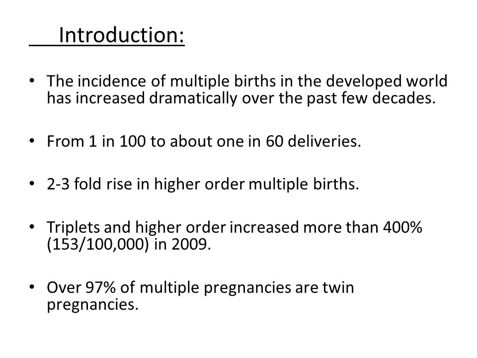 Introduction: The incidence of multiple births in the developed world has increased dramatically over the past few decades.