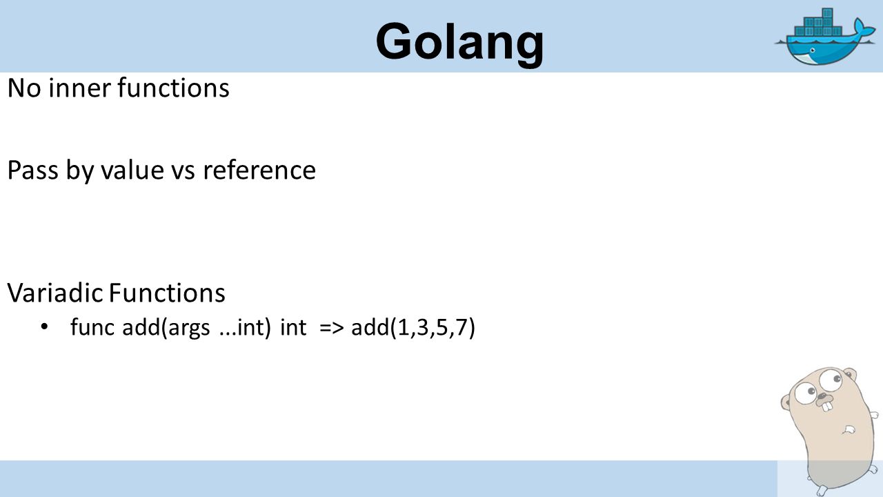 Golang Functions Functions allow modularization func MySqrt(f float64 ...
