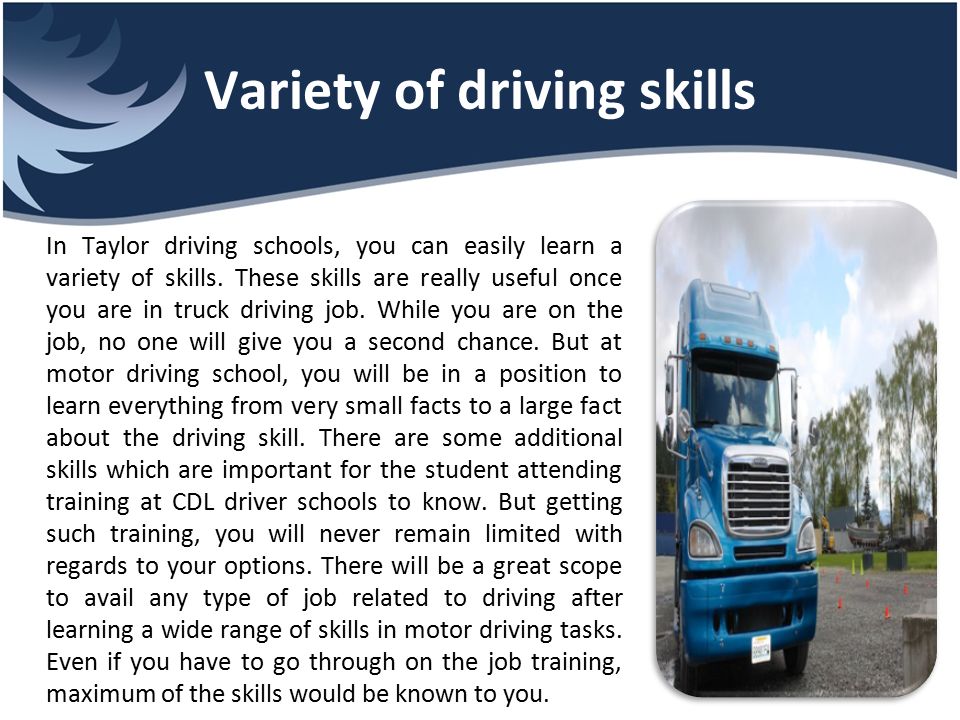 Variety of driving skills In Taylor driving schools, you can easily learn a variety of skills.