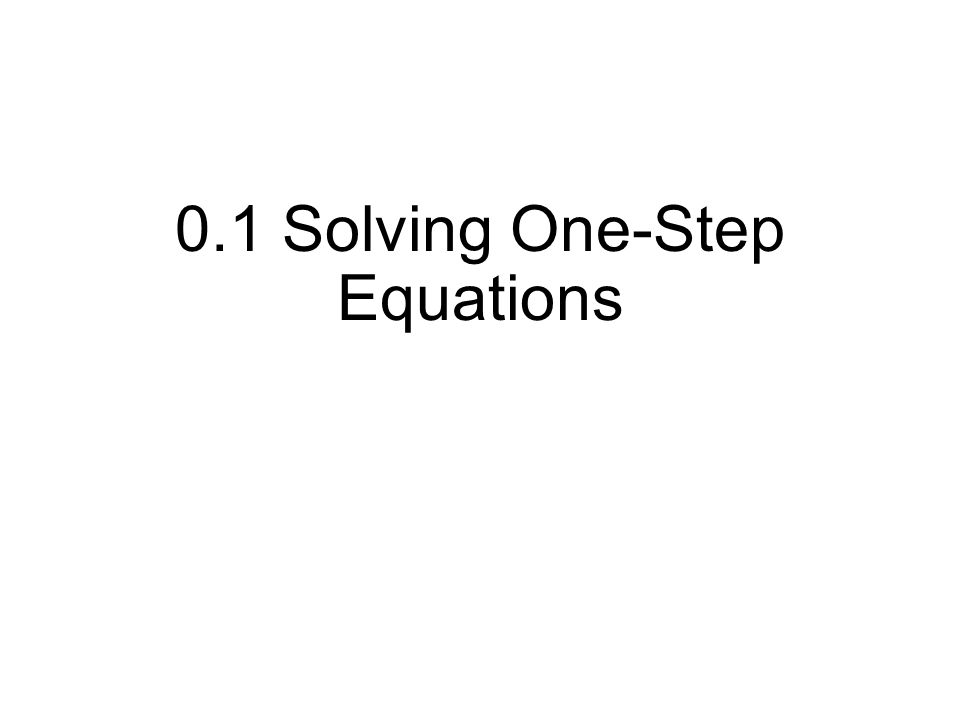 0.1 Solving One-Step Equations