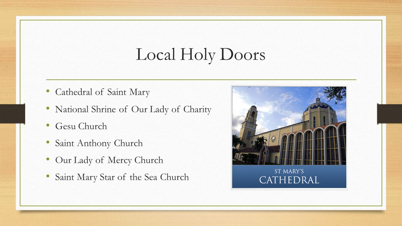 Local Holy Doors Cathedral of Saint Mary National Shrine of Our Lady of Charity Gesu Church Saint Anthony Church Our Lady of Mercy Church Saint Mary Star of the Sea Church