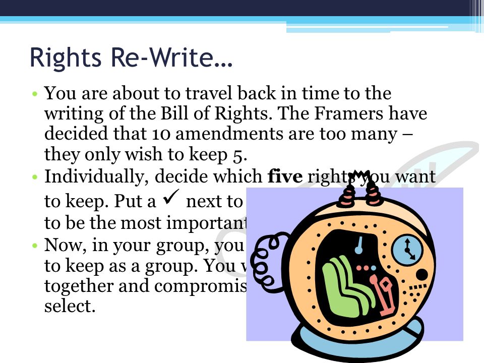 Rights Re-Write… You are about to travel back in time to the writing of the Bill of Rights.