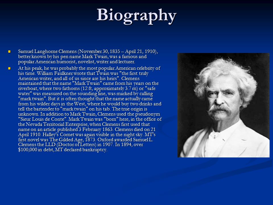 Mark Twain. Biography Samuel Langhorne Clemens (November 30, 1835 – April  21, 1910), better known by his pen name Mark Twain, was a famous and  popular. - ppt download