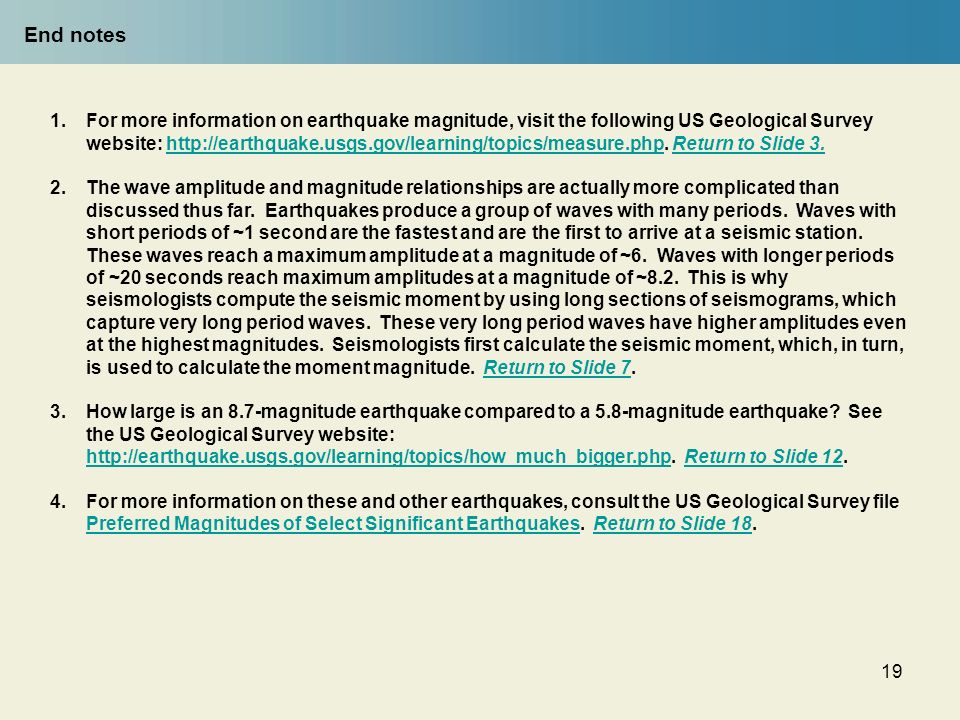 19 End notes 1.For more information on earthquake magnitude, visit the following US Geological Survey website: