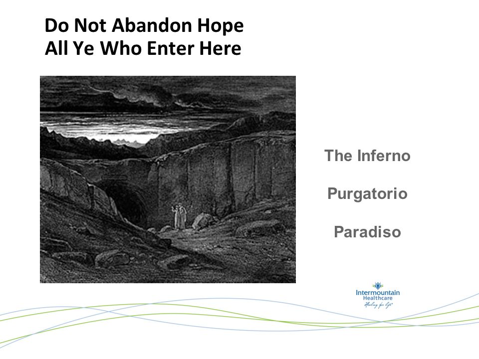 Abandon Hope All Ye Who Enter Here The Inferno Purgatorio Paradiso Do Not Abandon Hope