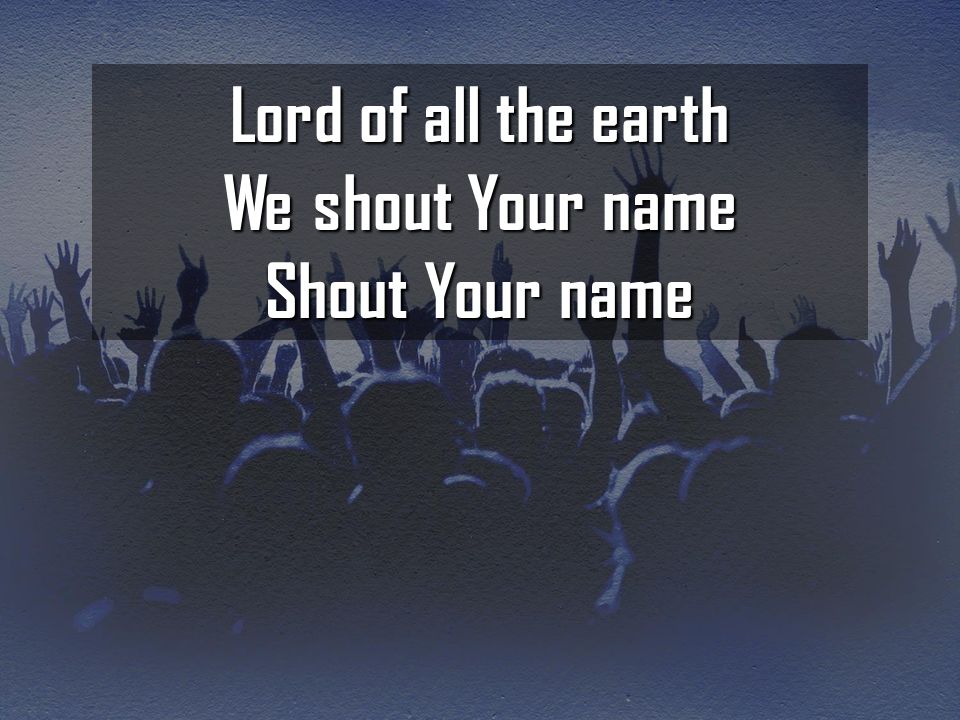 God S Mission Our Mission At Your Name Tim Hughes Phil Wickham Ppt Download God S Mission Our Mission At Your Name Tim Hughes Phil Wickham Ppt Download