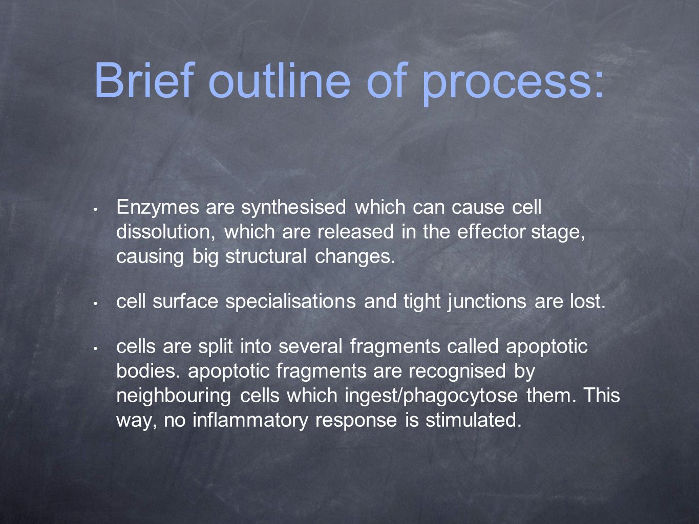 Brief outline of process: Enzymes are synthesised which can cause cell dissolution, which are released in the effector stage, causing big structural changes.