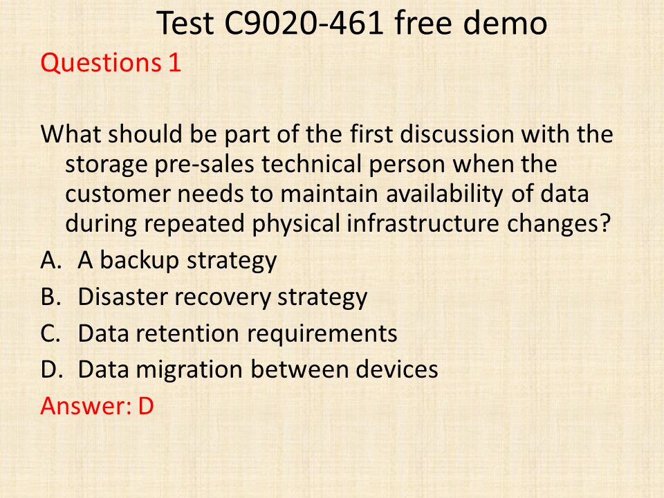 Test C free demo Questions 1 What should be part of the first discussion with the storage pre-sales technical person when the customer needs to maintain availability of data during repeated physical infrastructure changes.