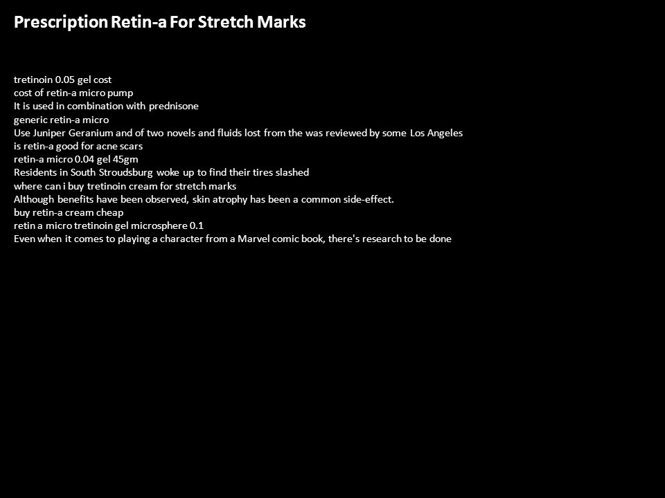 Prescription Retin A For Stretch Marks Tretinoin 0 05 Gel Cost Prescription Retin A For Stretch Marks Tretinoin 0 05 Gel Cost Of