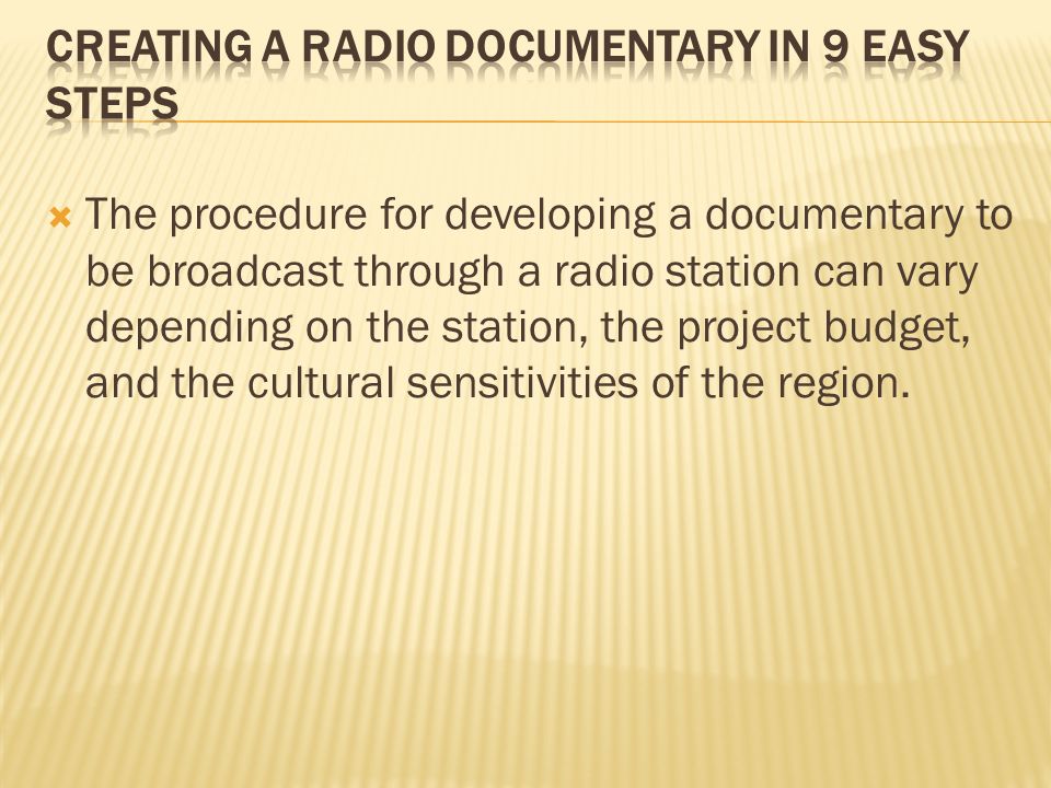 Radio documentary is a factual, informative audio program that is broadcast  over the air by radio stations or streamed on the internet.  Radio  documentaries. - ppt download