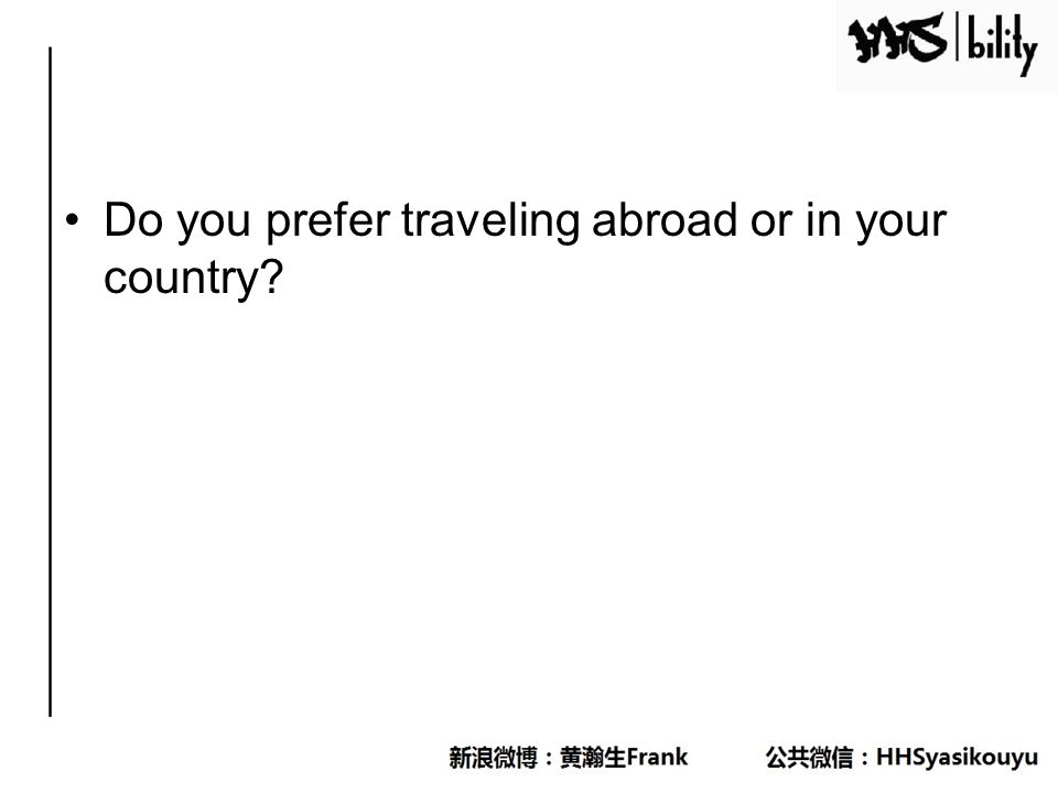 Do you prefer traveling abroad or in your country