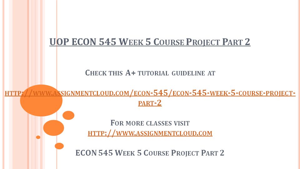 UOP ECON 545 W EEK 5 C OURSE P ROJECT P ART 2 C HECK THIS A+ TUTORIAL GUIDELINE AT HTTP :// WWW.