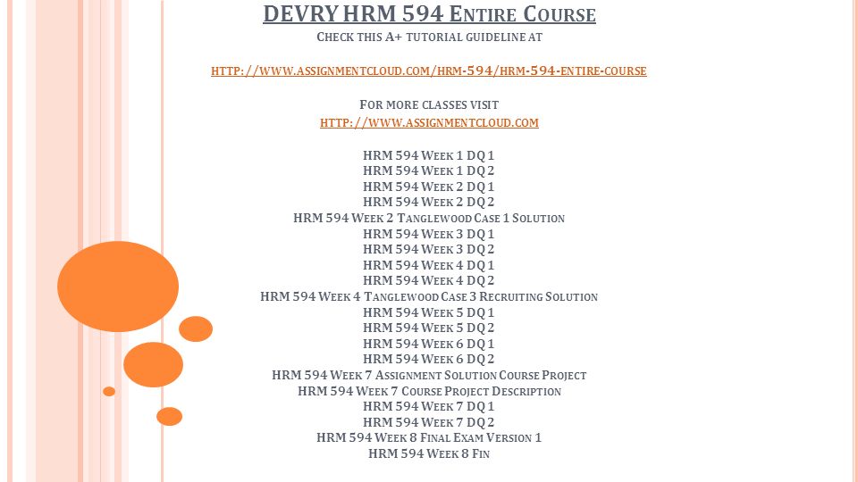 DEVRY HRM 594 E NTIRE C OURSE C HECK THIS A+ TUTORIAL GUIDELINE AT HTTP :// WWW.
