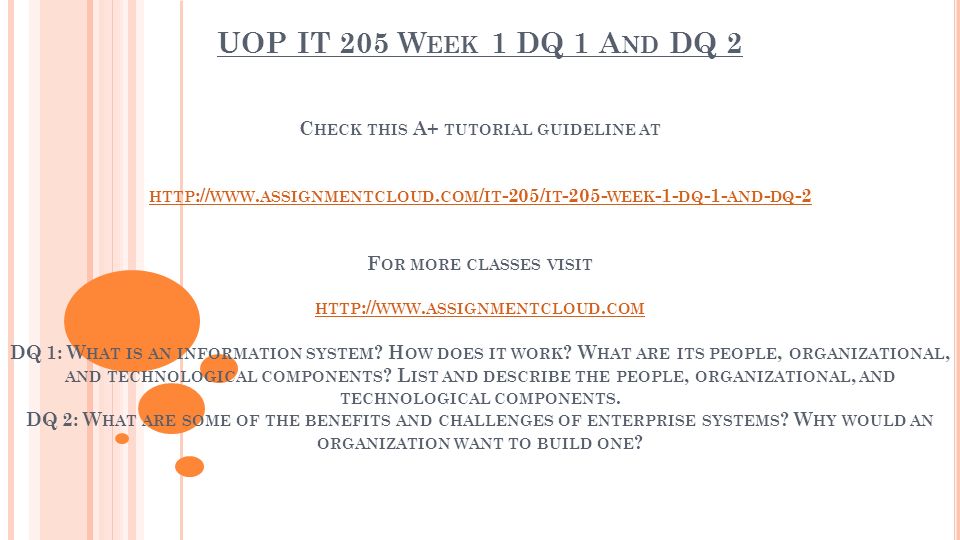 UOP IT 205 W EEK 1 DQ 1 A ND DQ 2 C HECK THIS A+ TUTORIAL GUIDELINE AT HTTP :// WWW.