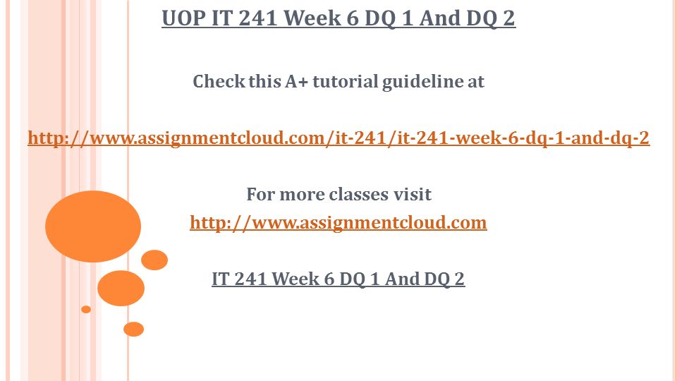 UOP IT 241 Week 6 DQ 1 And DQ 2 Check this A+ tutorial guideline at   For more classes visit   IT 241 Week 6 DQ 1 And DQ 2