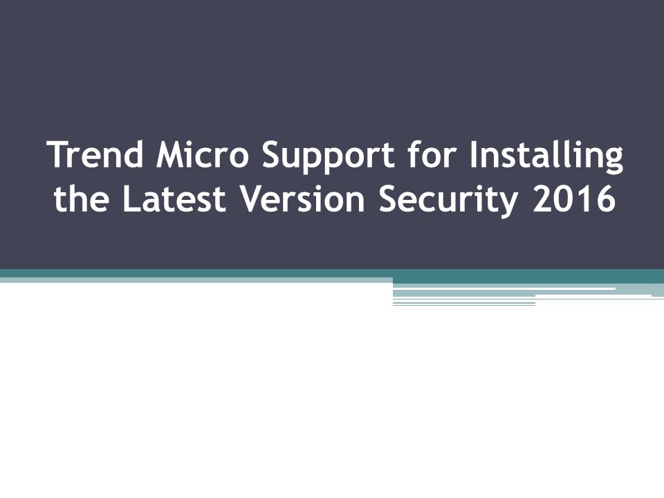 Trend Micro Support for Installing the Latest Version Security 2016