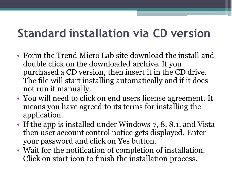 Standard installation via CD version Form the Trend Micro Lab site download the install and double click on the downloaded archive.