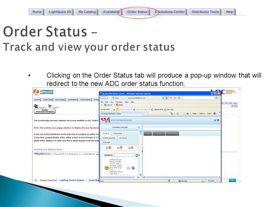 Order Status - Track and view your order status Clicking on the Order Status tab will produce a pop-up window that will redirect to the new ADC order status function.